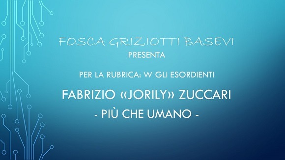 intervista a: Fabrizio "Jorily" Zuccari