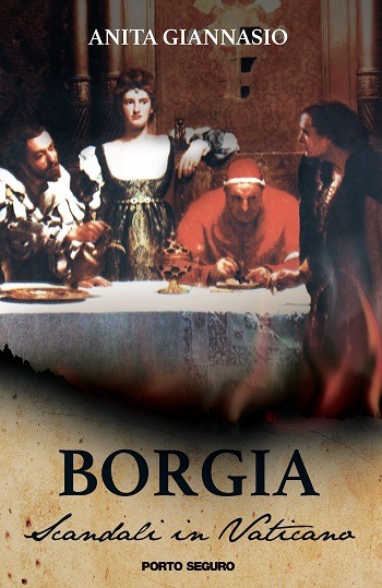 Borgia. Scandali in Vaticano di Anita Giannasio