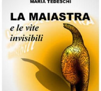 La Maiastra e le vite invisibili di Maria Tedeschi