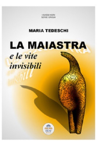 La Maiastra e le vite invisibili di Maria Tedeschi