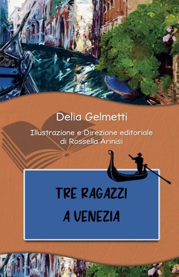 Tre ragazzi a Venezia di Delia Gelmetti