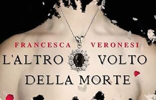L'altro volto della morte di Francesca Veronesi