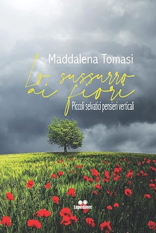 Lo sussurro ai fiori di Maddalena Tomasi